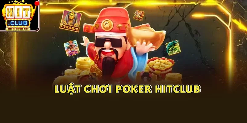 Poker HitClub – Sân Chơi Đẳng Cấp Cho Cao Thủ Game Bài Online 4 Luật chơi Poker HitClub