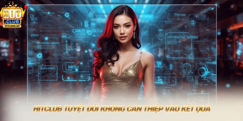Hitclub ⭐ Tải App Hit Club Cho Điện Thoại +88USD Mới T8/2026 8 HITCLUB tuyệt đối không can thiệp vào kết quả